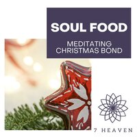 Soul Food - Meditating Christmas Bond