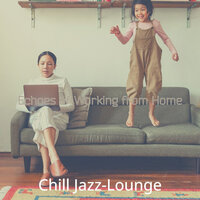 Lovely Working from Home - Chill Jazz-Lounge