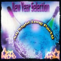 New Year Selection All Night Long Party