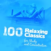 100 Relaxing Classics for Study & Concentration