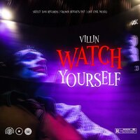 Watch Yourself - Villin