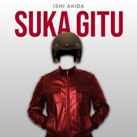 Suka Gitu - Ishi Akida