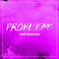 Pretending - Problems