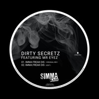 Imma Freak Dis - Dirty Secretz & Mr Eyez