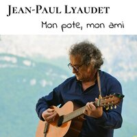 Ami que la vie me donne - Jean Paul Lyaudet