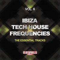Ibiza Tech House Frequencies, Vol. 6