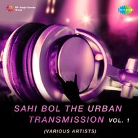 Sahi Bol The Urban Transmission, Vol. 1