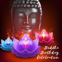 Buddha Birthday Celebration - Asian Music for Meditation, Positive Energy, Pure Relaxation, Festival 2018