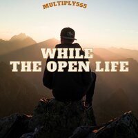 While the Open Life