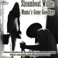 Mama's Gone Goodbye - Anthony "Tuba Fats" Lacen & Bayou Betty & Kyle O'Dell & Steve Yokum & Bobby Paine & Steamboat Willie