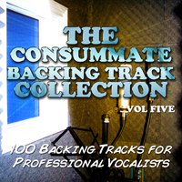 The Consummate Backing Track Collection - 100 Backing Tracks for Professional Vocalists, Vol. 5