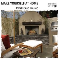 Make Yourself At Home - Chill Out Music