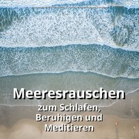 Bedächtige Meeresklänge - Meeresrauschen Benno Jänicke & Naturgeräusche & Meeresrauschen