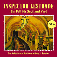 Der kriechende Tod von Aldwych Station - Inspector Lestrade