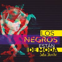 Los Negros Están de Moda