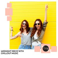 Midnight Drive With Chillout Music