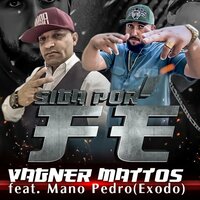 Siga por Fé - Mano Pedro (Êxodo) & Vagner Matos