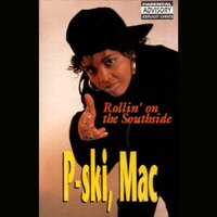 Rollin' on the Southside - P-Ski, Mac
