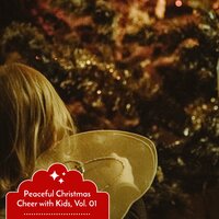 Peaceful Christmas Cheer with Kids, Vol. 01