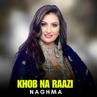 Khob Na Raazi - Naghma