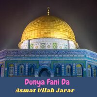 Dunya Fani Da - Asmat Ullah Jarar