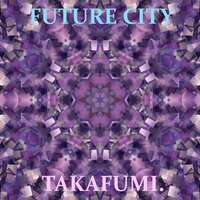 Future City - TAKAFUMI.