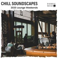 Chill Soundscapes - 2020 Lounge Weekends