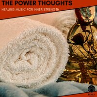 The Power Thoughts - Healing Music For Inner Strength
