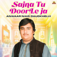 Sajna Tu Door Le ja - Anwaar Niazi