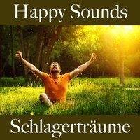 Happy Sounds: Schlagerträume - Die Beste Musik Zum Entspannen