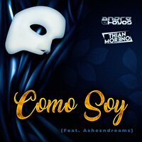Como Soy - Andre E Hoyos & Thian Moreno & Ashesndreams