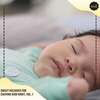 Sweet Melodies For Calming Kids Night, Vol. 1