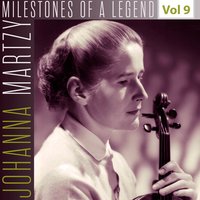 Milestones of a Legend - Johanna Martzy, Vol. 9