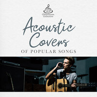Acoustic Covers of Popular Songs