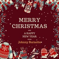 Merry Christmas and A Happy New Year from Johnny Burnette
