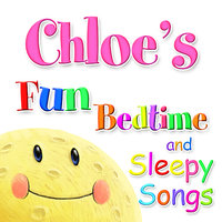 Fun Bedtime and Sleepy Songs For Chloe