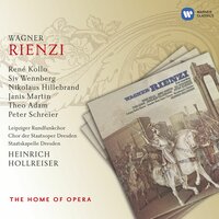 Wagner: Rienzi, WWV 49, Act 2 Scene 3: "O lasst der Gnade Himmelslicht" (Rienzi, Adriano, Irene, Baroncelli, Cecco, Orsini, Colonna, Chorus) - Heinrich Hollreiser/Staatskapelle Dresden/Rundfunkchor Leipzig/René Kollo/Siv Wennberg/Nikolaus Hillebrand/Janis Martin/Theo Adam/Peter Schreier/Günther Leib
