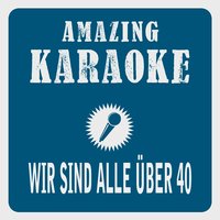 Wir sind alle über 40