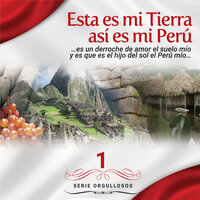 Serie Orgullosos: Esta es mi Tierra, Así es Mi Perú, Vol. 1