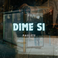 Dime Si - Paulete