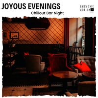 Joyous Evenings - Chillout Bar Night
