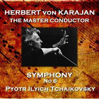 Symphony No. 6 in C Minor, Op. 67 IV. Finale, Adagio lamentoso, Andante - Пётр Ильич Чайковский & Герберт фон Караян