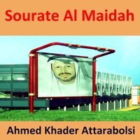 Sourate Al Maidah, Pt. 3 - Ahmed Khader Attarabolsi