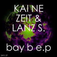 Bay B - Kai Ne Zeit & Lans. S