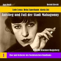 The Rise and Fall of the State of Mahagonny: Act I, "Nein, jetzt sage ich" - Chor des Norddeutschen Rundfunks & Heinz Sauerbaum & Gisela Litz & Peter Markwort & Georg Mund & Horst Gunter