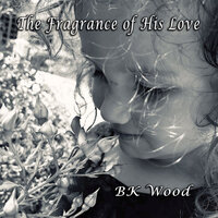 The Fragrance of His Love