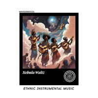 Nebula Waltz: Ethnic Instrumental Music