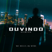 Ouvindo KayBlack - DJ MTHS & MC Delux