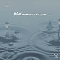 Healthy Rain Music for Relaxation