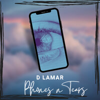 Phones n Tears - D Lamar